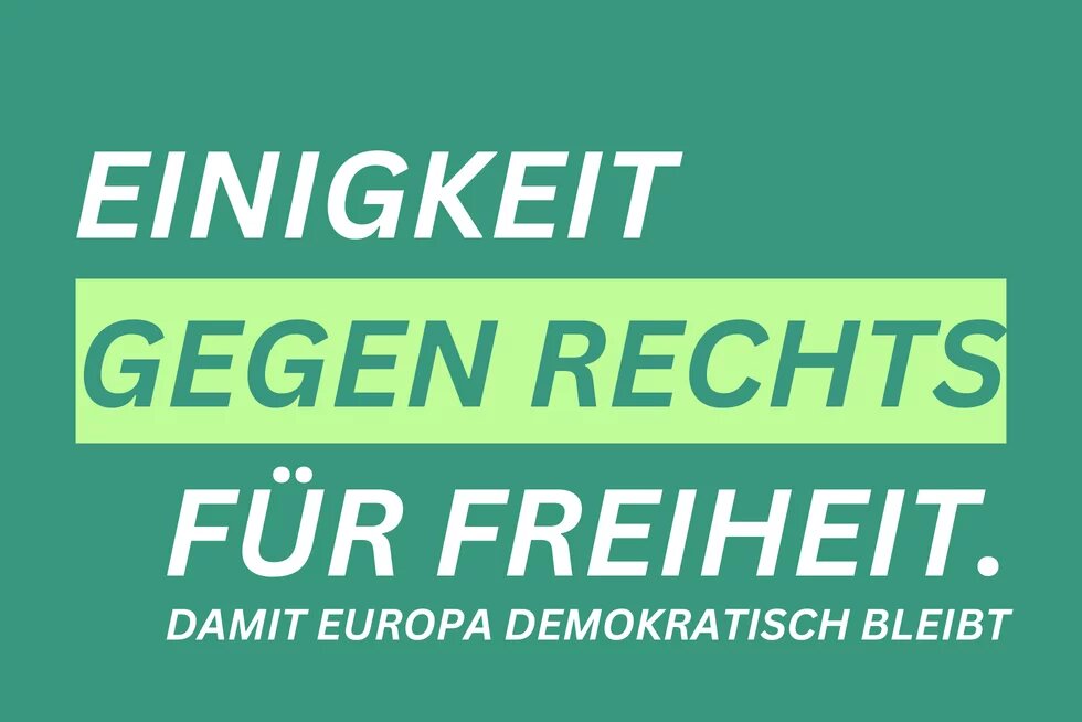 Einigkeit gegen Rechts für Freiheit. Damit Europa Demokratisch bleibt.